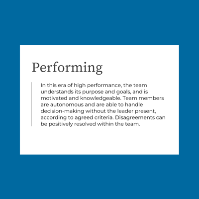 In this era of high performance, the team understands its purpose and goals, and is motivated and knowledgeable. Team members are autonomous and are able to handle decision-making without the leader present, according to agreed criteria. Disagreements can be positively resolved within the team.